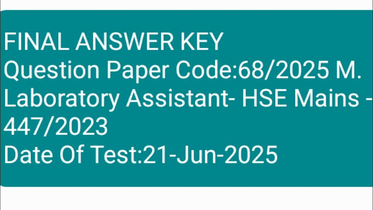 68/2025 Laboratory Assistant- HSE - Main Examination FINAL ANSWER KEY 447/2023 21-Jun-2025