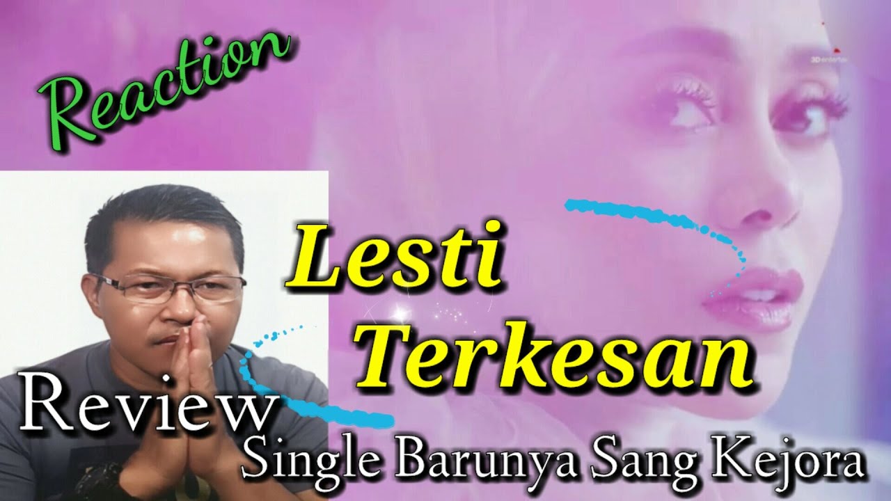 LESTI - TERKESAN (MV) | REACTION - REVIEW SINGLE TERBARUNYA SANG KEJORA