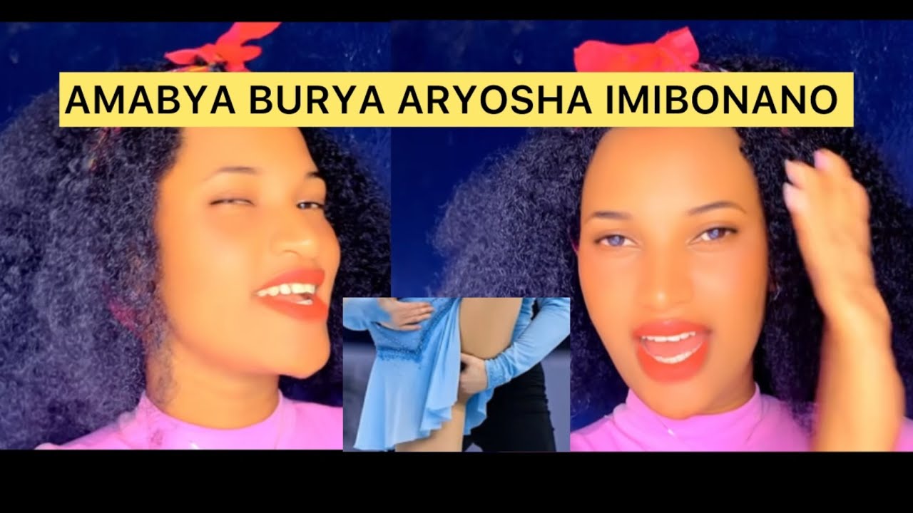 AMABYA BURYA ARYOSHYA IMIBONANO🔥🔥IIBI WARI UBUZI?