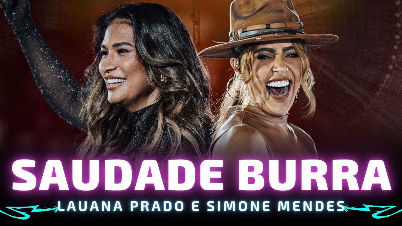 SAUDADE BURRA - Lauana Prado e Simone Mendes 🎵 Se imaginar as camas que eu ca&iacute;, c&ecirc; cai pra tr&aacute;s 🎵