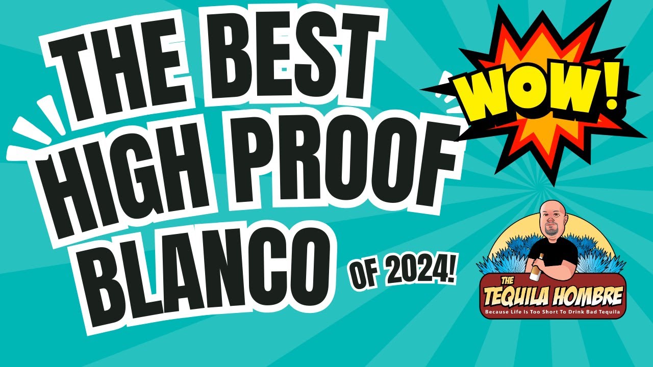 Best High Proof Blanco of 2024! -  The Tequila Hombre