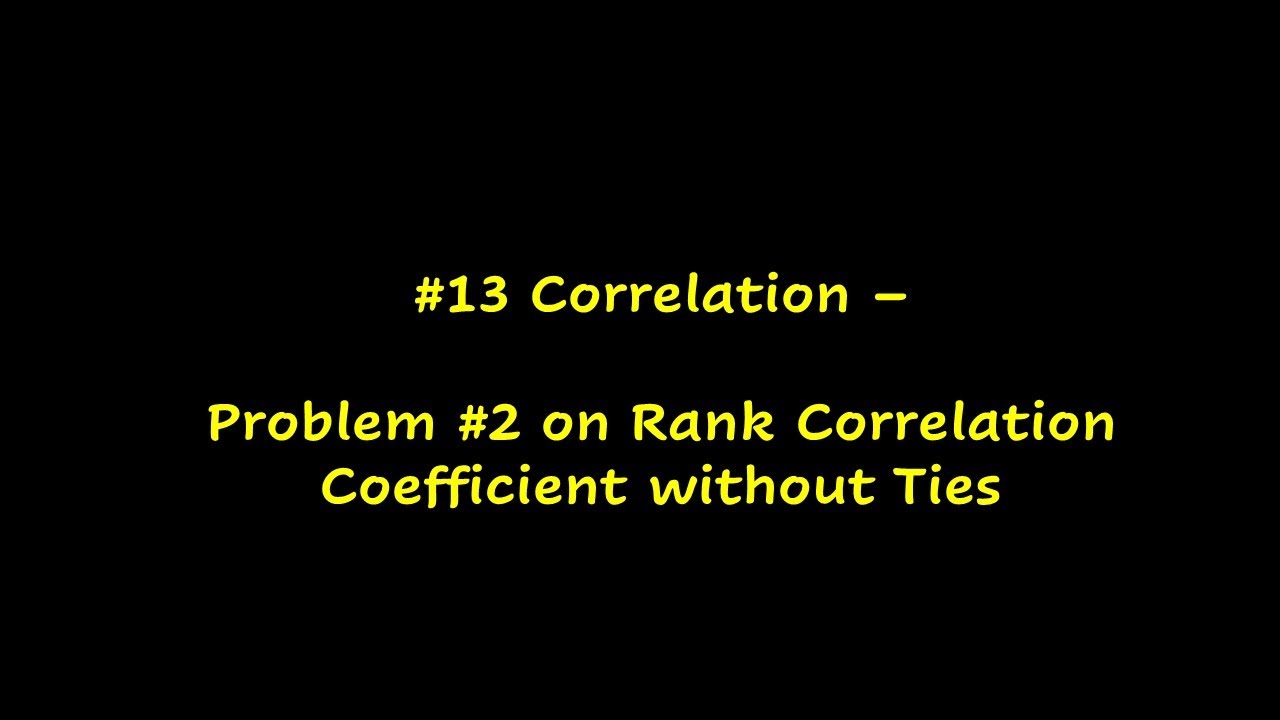 #13 - Problem #2 on Rank Correlation Coefficient without Ties