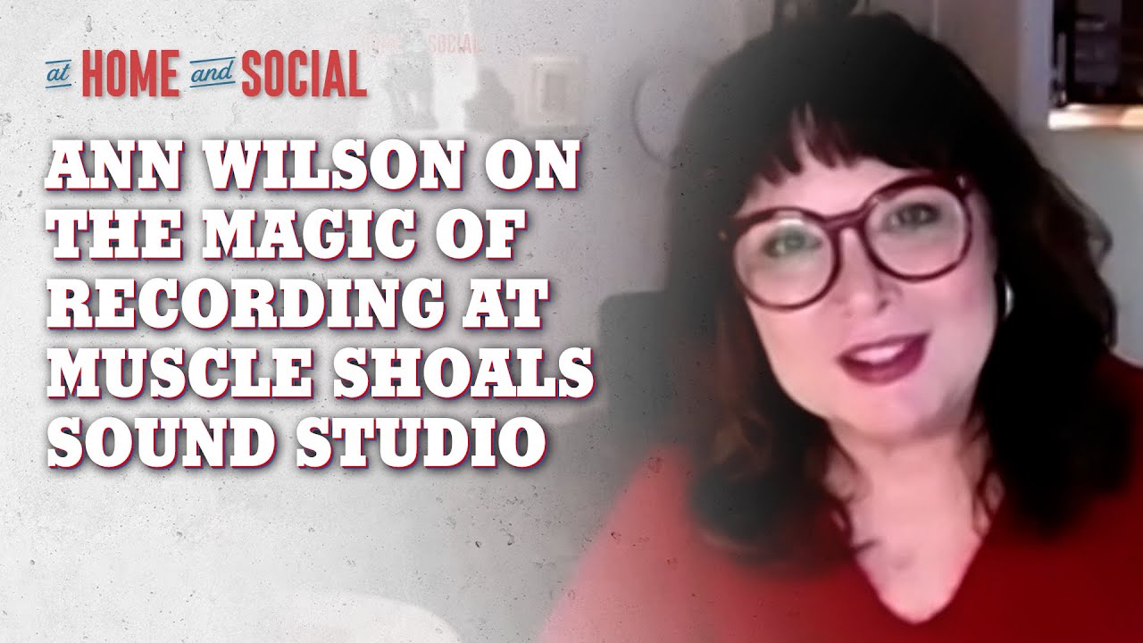 Heart's Ann Wilson Talks About the Magic of Recording at Muscle Shoals | At Home and Social