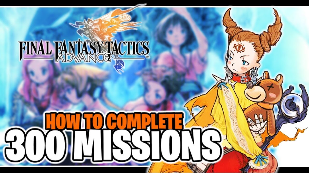 Как пройти все 300 миссий в Final Fantasy Tactics Advance
