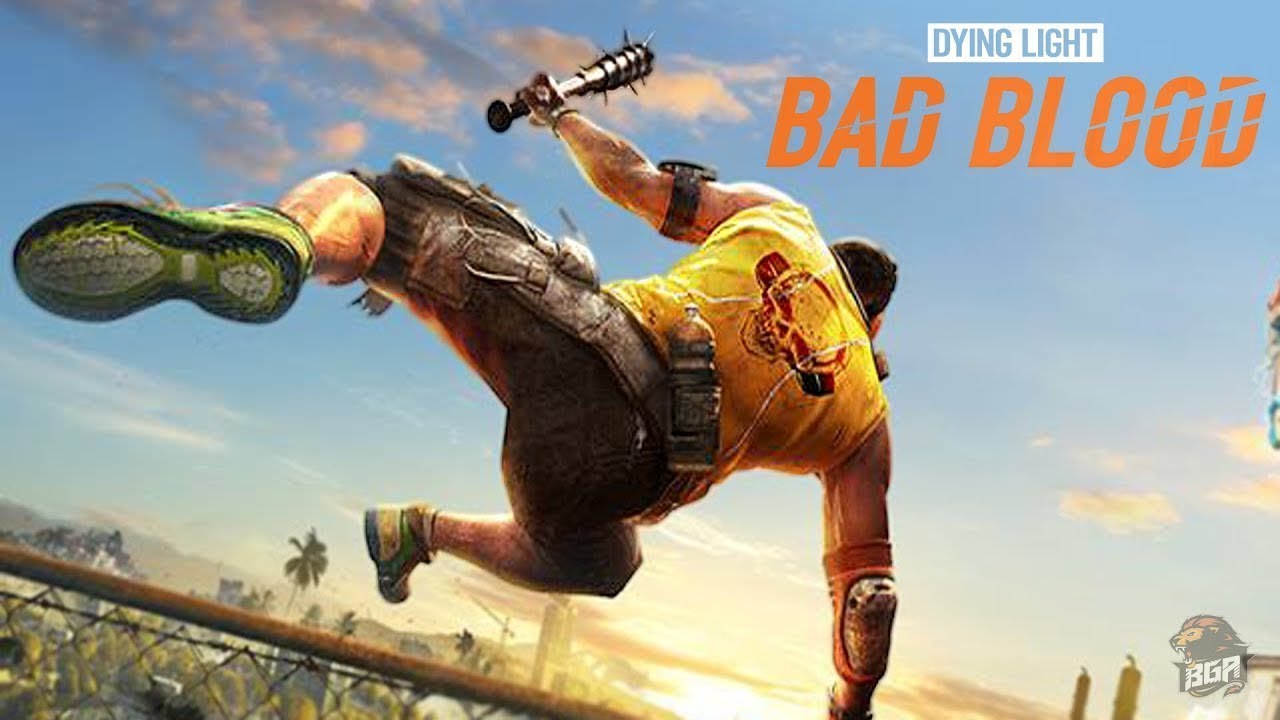 Dying Light Bad Blood Montage 2#