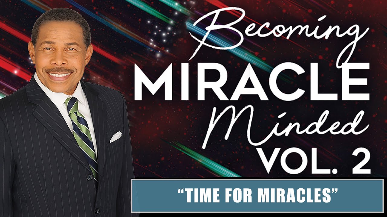 Time for Miracles - Becoming Miracle Minded Vol 2