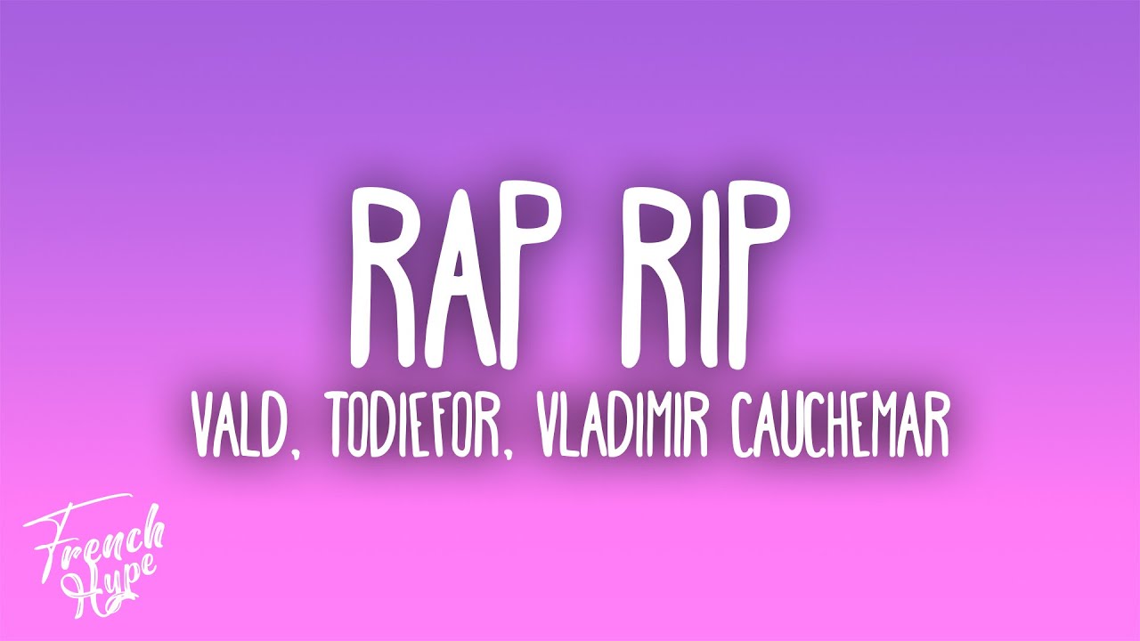 VALD - RAP RIP feat. VLADIMIR CAUCHEMAR & TODI3FOR