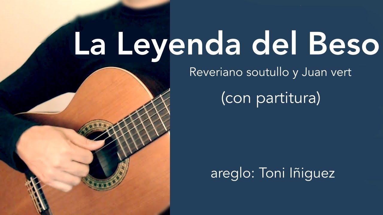 La Leyenda del Beso | Interpretación para guitarra clásica con partitura (arreglo: Toni Iñiguez)