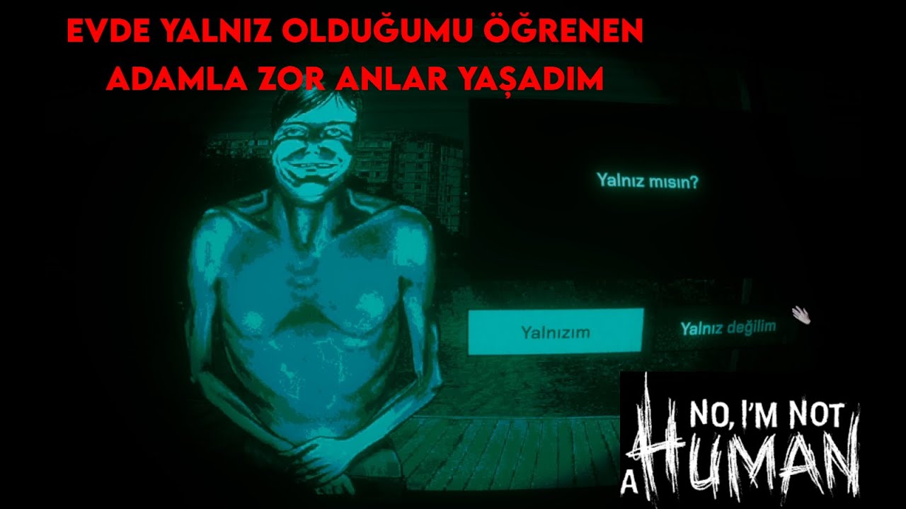 KATİLLER EVİME SALDIRDI ! NO I'M NOT A HUMAN