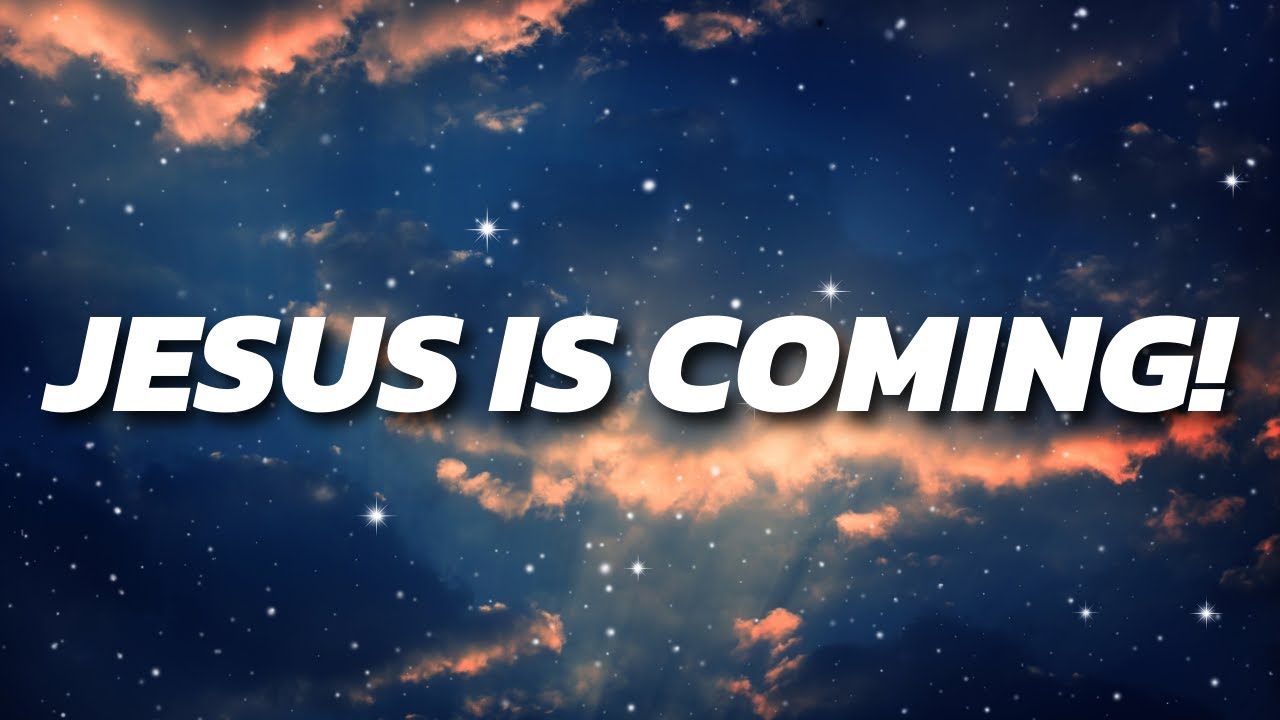 Jesus Is Coming! / Sunday Morning