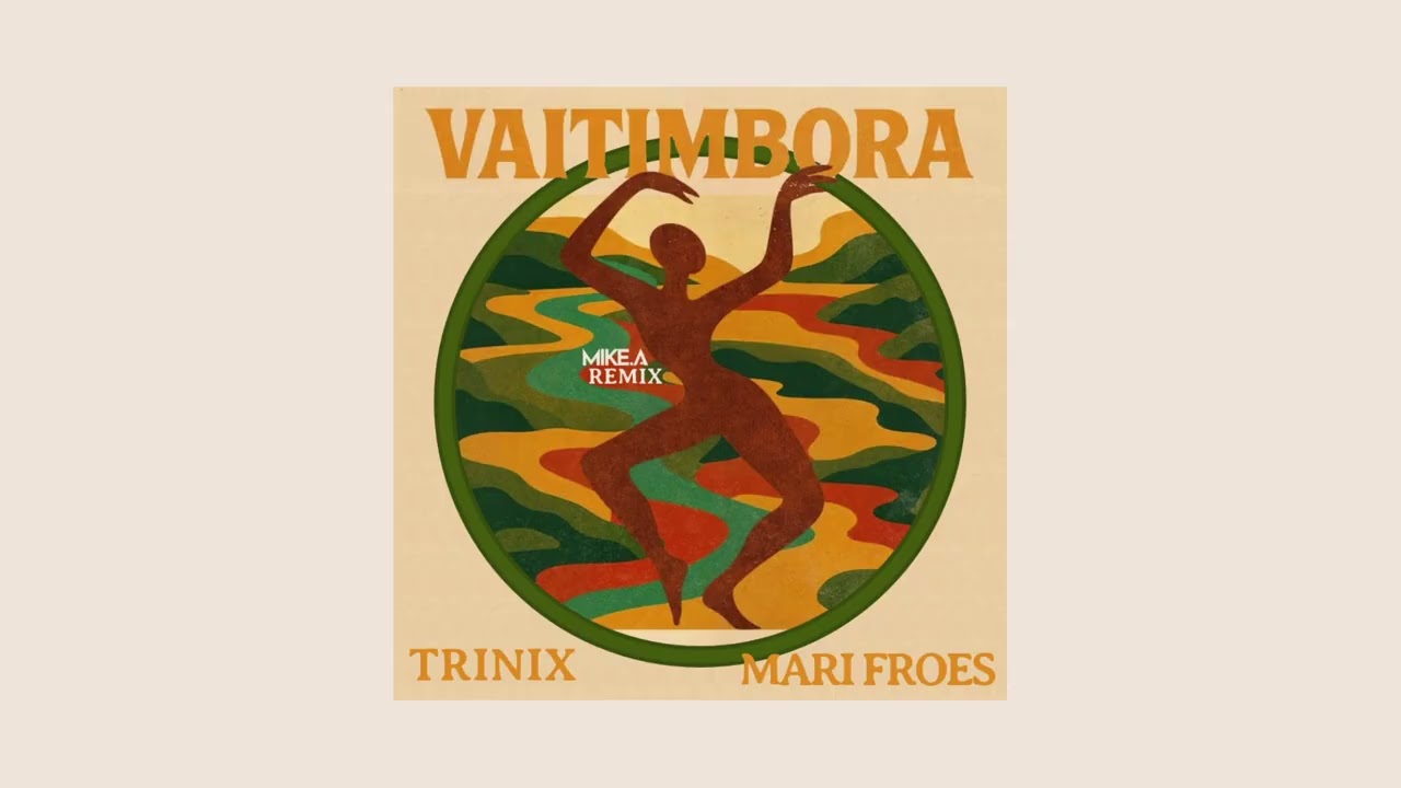 Trinix & Mari Froes - Vaitimbora (Mike.A Remix) [Afro Brazilian House]