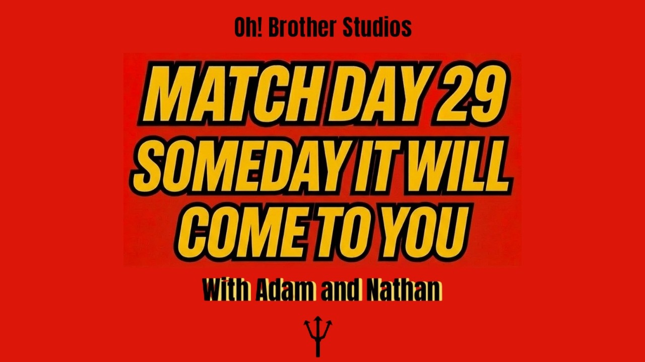 Match Day 29 - Someday It Will Come To You