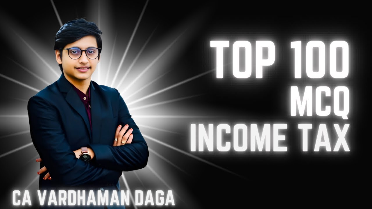 Top 100 Income Tax MCQ | CA/CMA Inter | Sep/Dec'25/Jan'26 | CA Vardhaman Daga