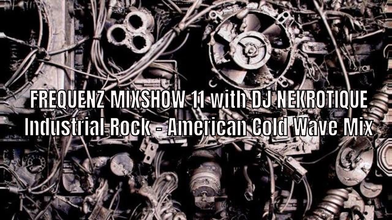 Industrial Rock & Cold Wave Mix // FREQUENZ MIXSHOW 11 with DJ NEKROTIQUE // 2019
