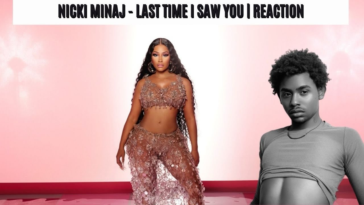 NICKI MINAJ - LAST TIME I SAW YOU | REACTION | WOW JUST WOW 🔥