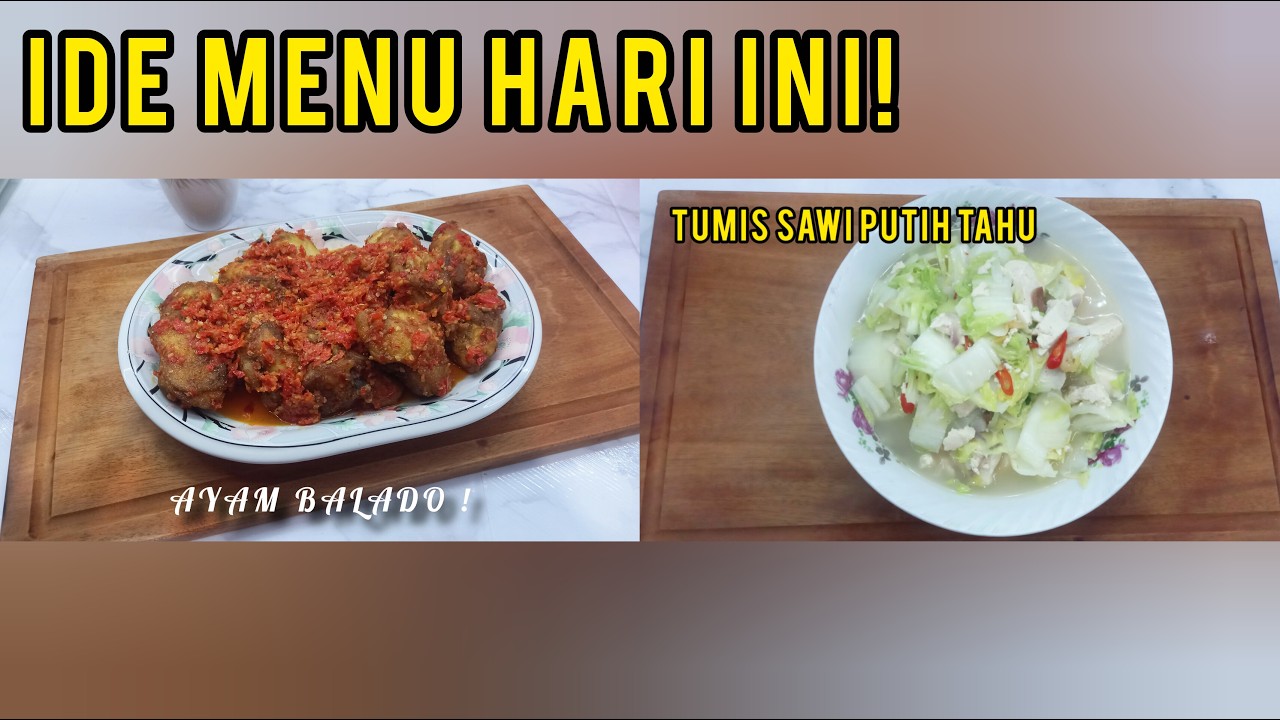 Ide Menu Sehari Hari: Ayam Balado Pedas & Tumis Sawi Putih Tahu Simpel