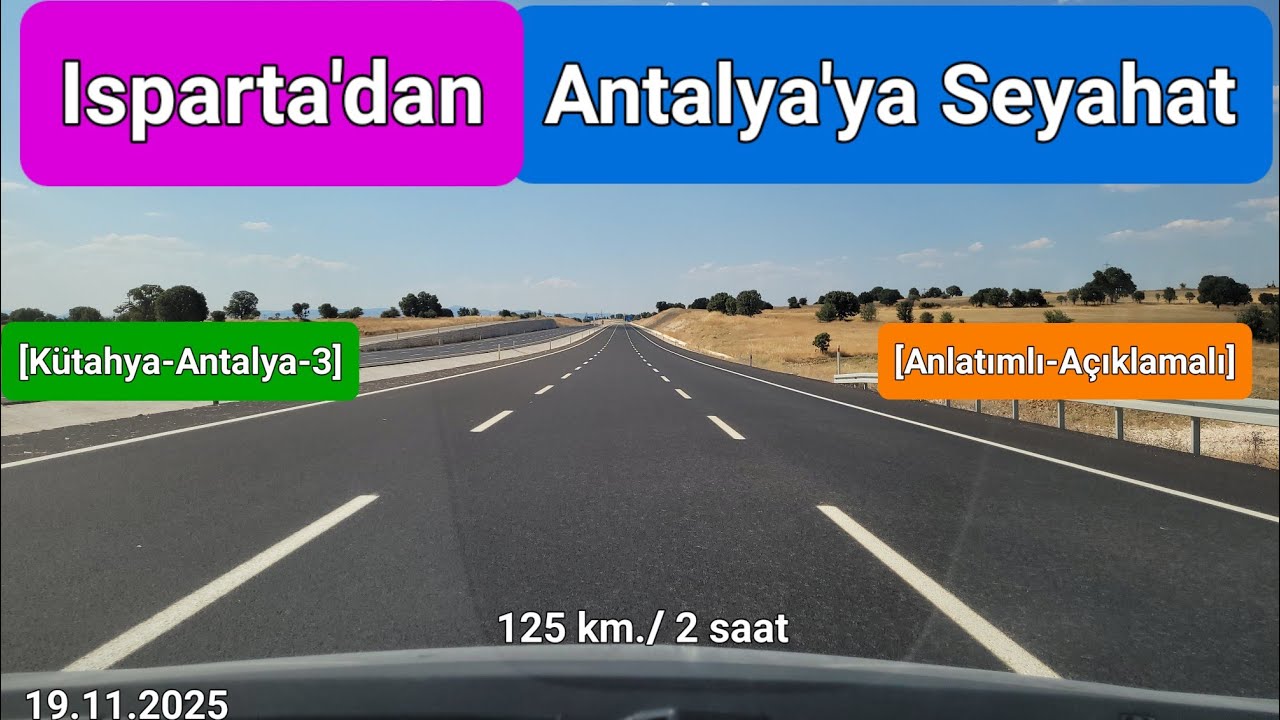 Isparta'dan Antalya'ya Seyahat | Anlatımlı ve Açıklamalı