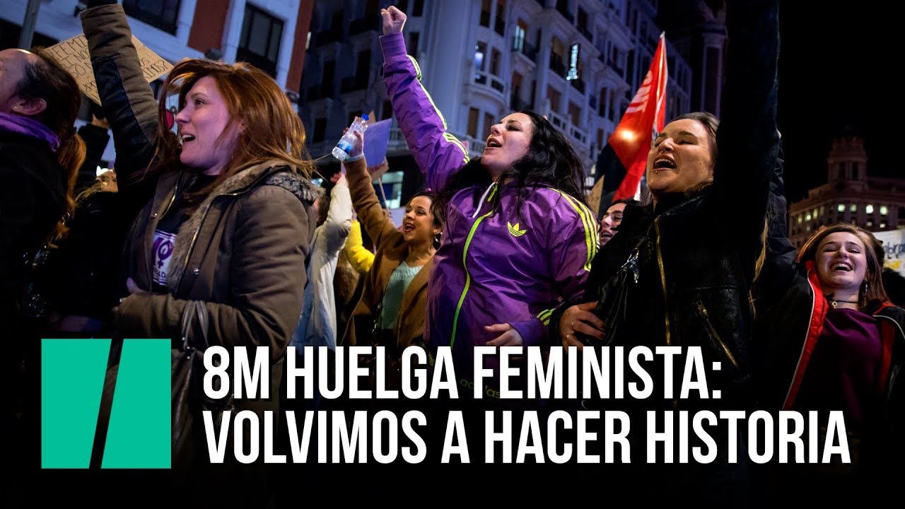8M - Huelga Feminista: Se ha vuelto a hacer historia | El HuffPost