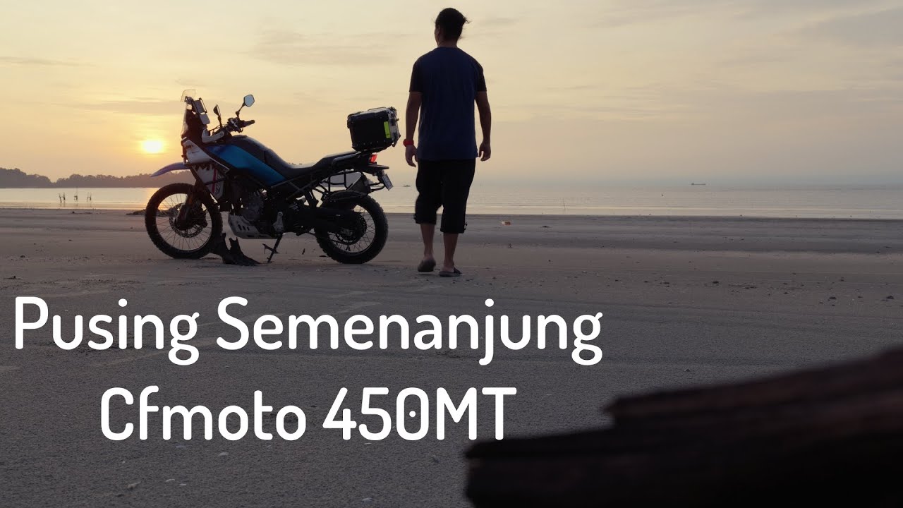 Pusing Semenanjung Malaysia dengan CFMoto 450MT 1650KM
