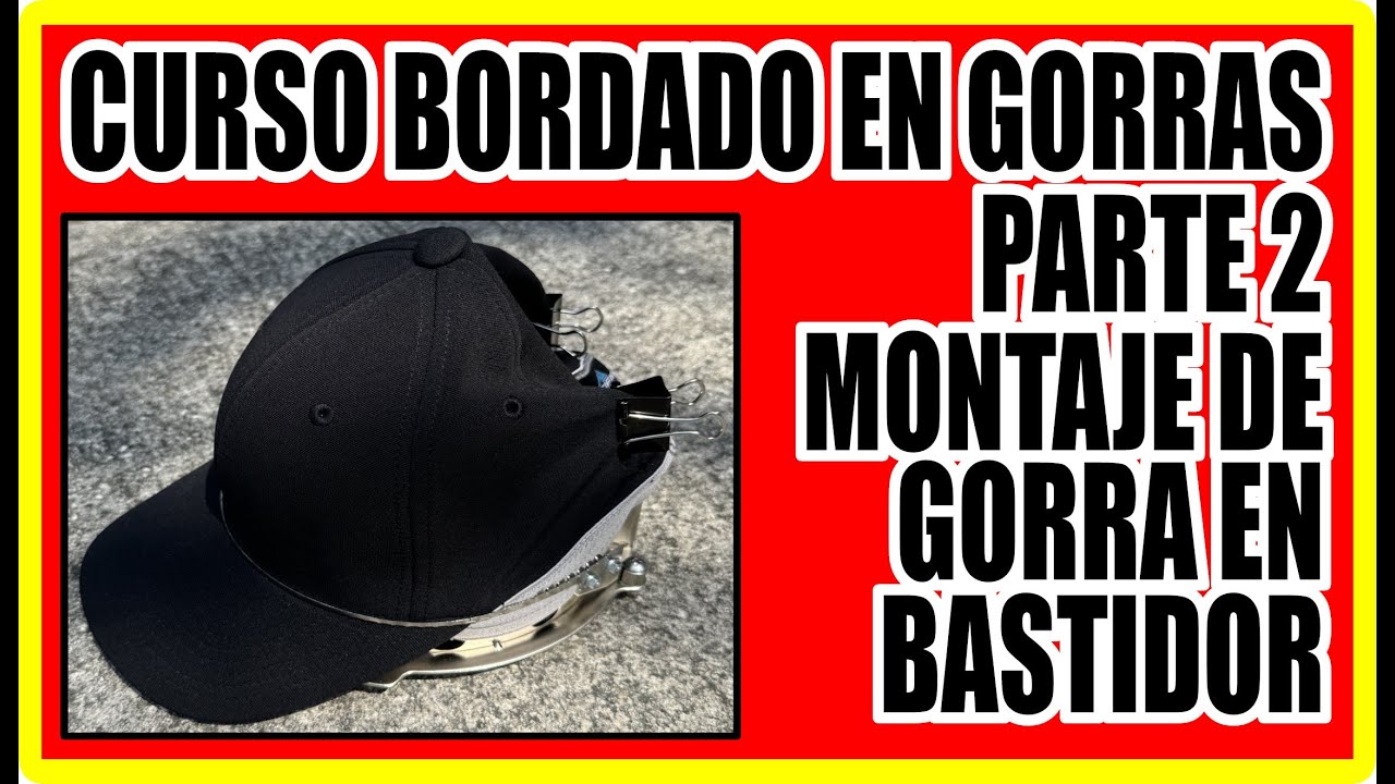 CURSO BORDADO EN GORRAS PARTE 2 ❌ MONTAJE DE LA GORRA EN EL BASTIDOR❌