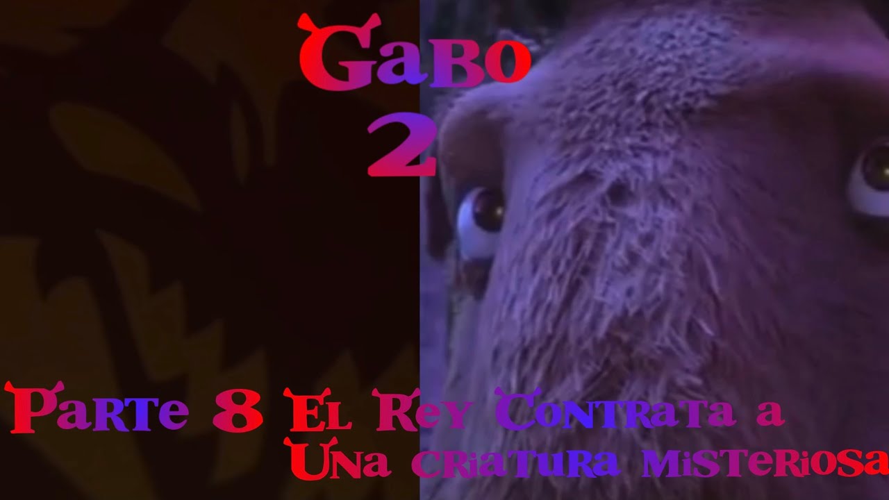 Gabo 2 (Shrek 2) Parte 8 / El Rey contrata a una criatura misteriosa