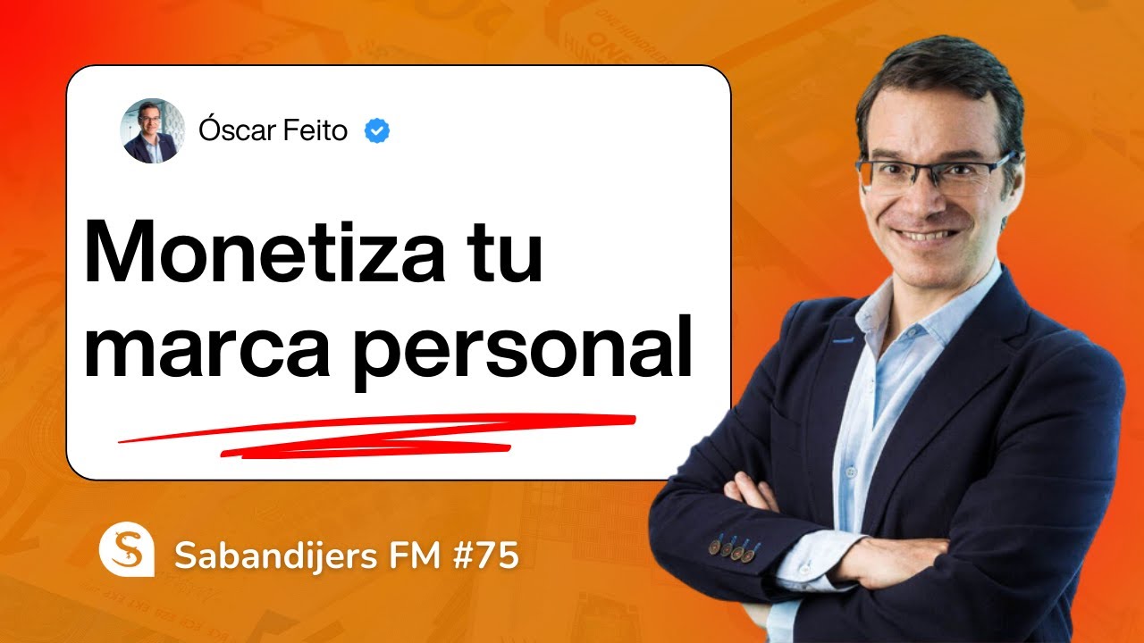 SABANDIJERS FM 75 CREA Y MONETIZA TU MARCA PERSONAL FT ÓSCAR FEITO