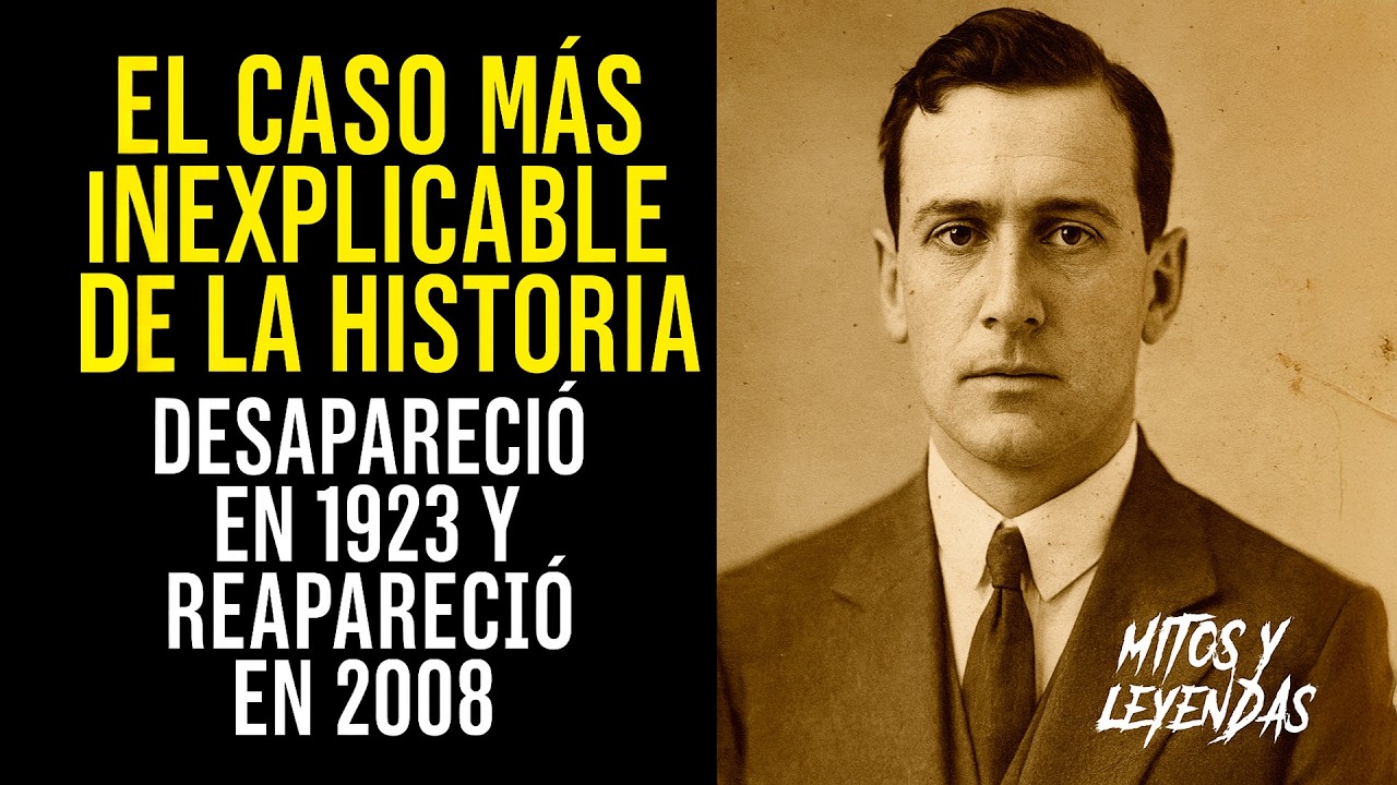 EL CASO M&Aacute;S INEXPLICABLE DE LA HISTORIA: Desapareci&oacute; en 1923 y Reapareci&oacute; en 2008