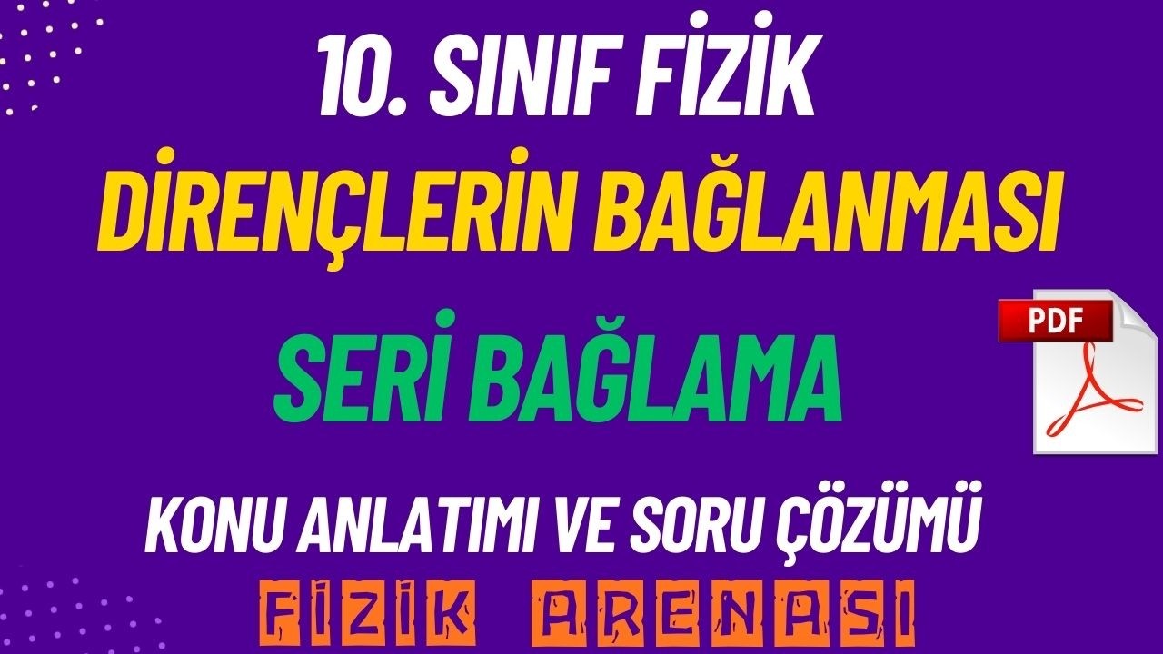 DİRENÇLERİN BAĞLANMASI: SERİ BAĞLAMA  | 10. Sınıf Fizik Konu Anlatımı