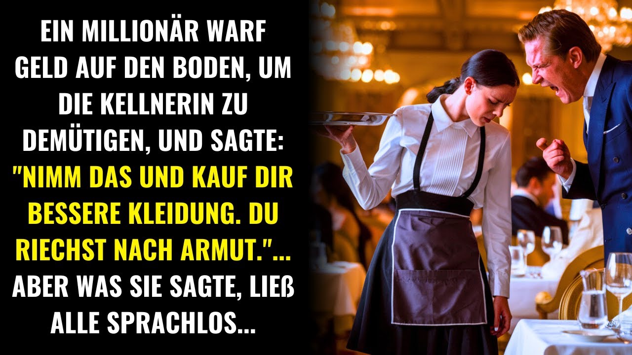 EIN MILLIONÄR DEMÜTIGTE EINE KELLNERIN, INDEM ER GELD WARF, ABER IHRE ANTWORT LIESS ALLE SPRACHLOS..