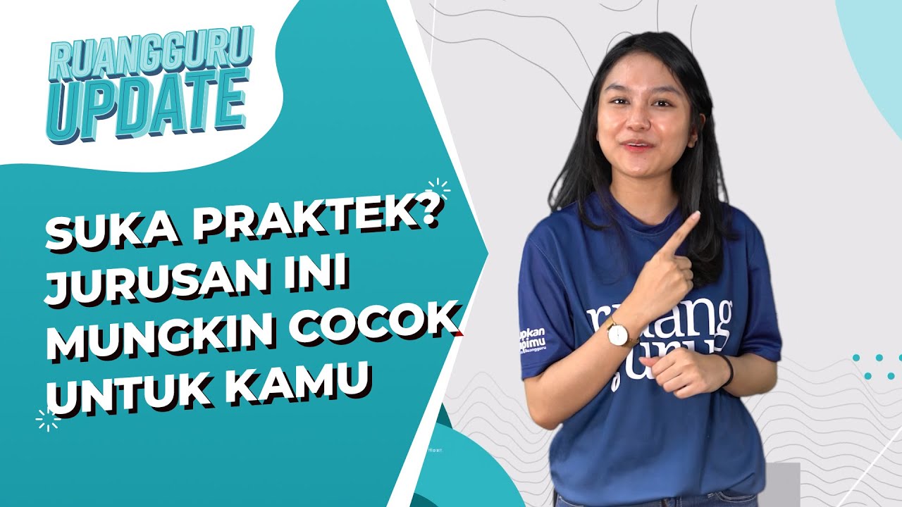 Lebih Suka Praktek? Mungkin Jurusan ini Cocok untuk Kamu! | Ruangguru Update