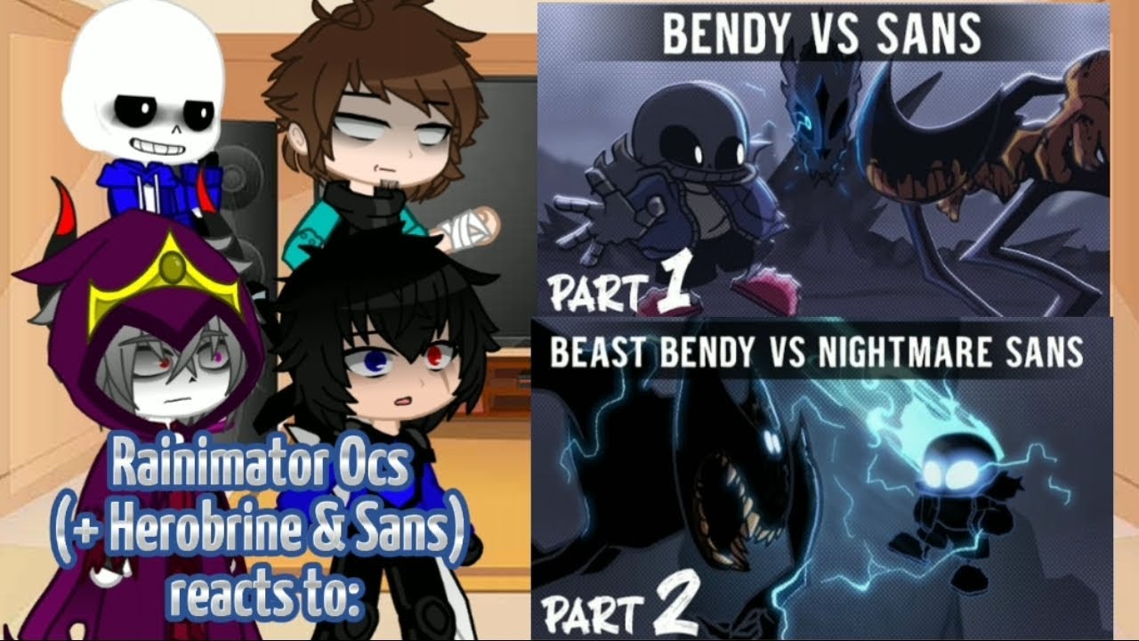 Rainimator Ocs(+ Herobrine & Sans) reacts to 
