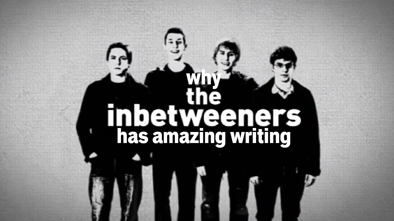 Why 'The Inbetweeners' Has Amazing Writing