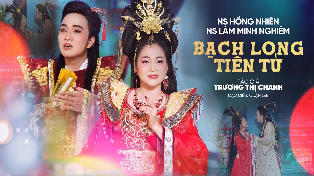 5. BẠCH LONG TIÊN TỬ | Ns HỒNG NHIÊN ft Ns LÂM MINH NGHIÊM | TRƯƠNG THỊ CHANH