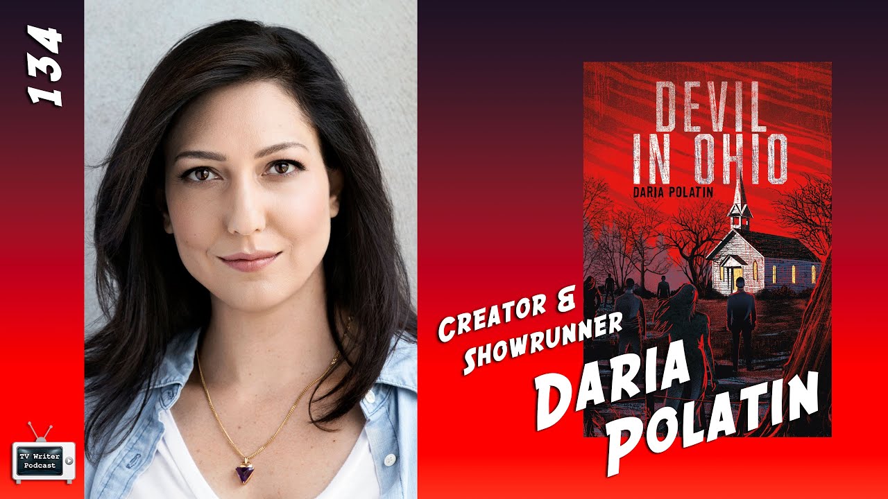 TV Writer Podcast 134 - Daria Polatin - Creator / Showrunner of Devil In Ohio