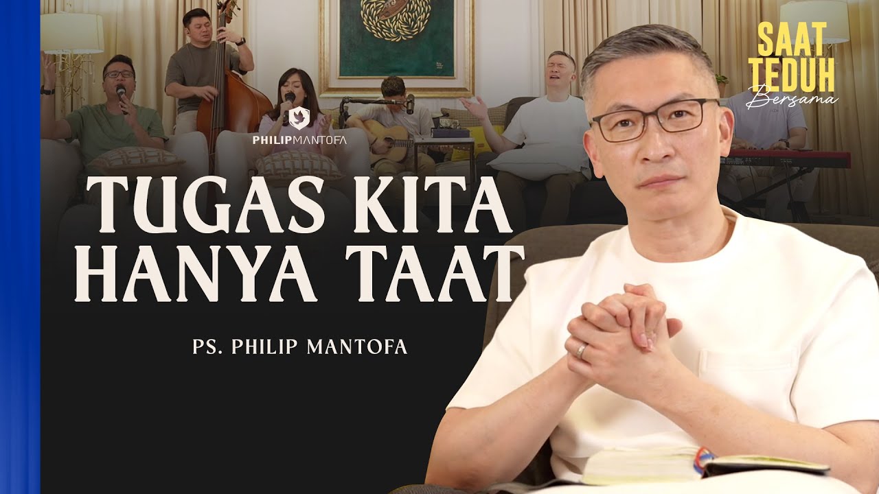TUGAS KITA HANYA TAAT - Saat Teduh Bersama | 7 Januari 2026 (Official Philip Mantofa)