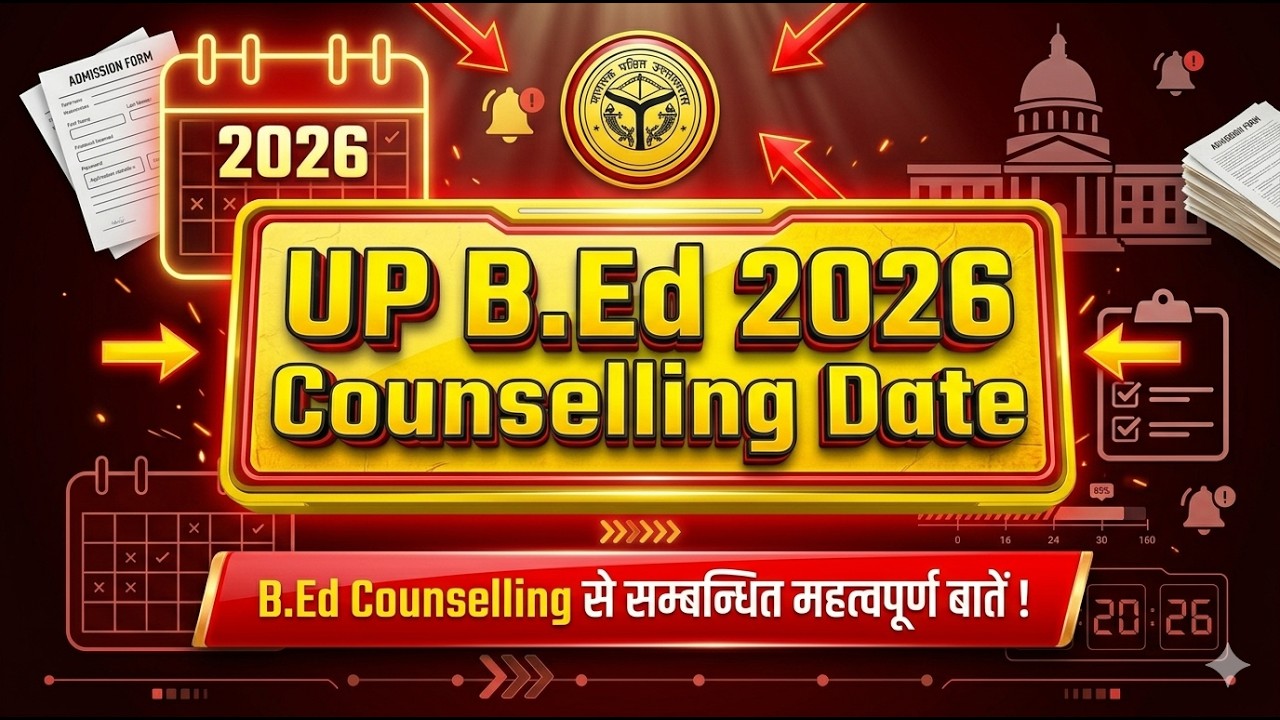 UP B.Ed 2026 Counselling | UP B.Ed Admission 2026