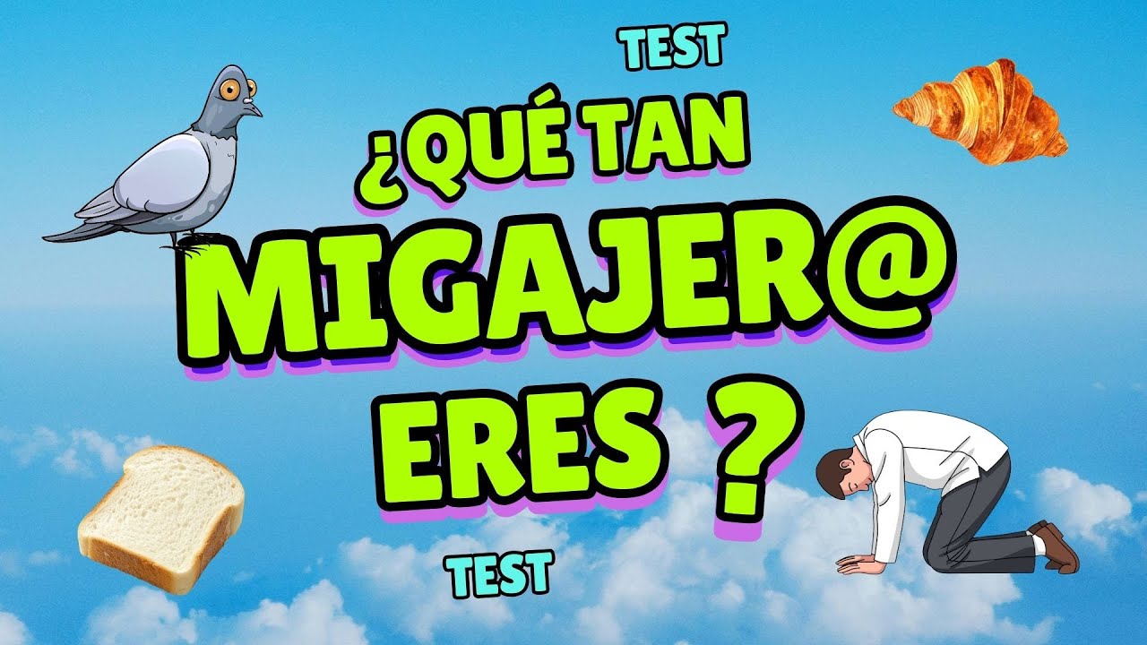 ¿Qué tan MIGAJER@ eres? 