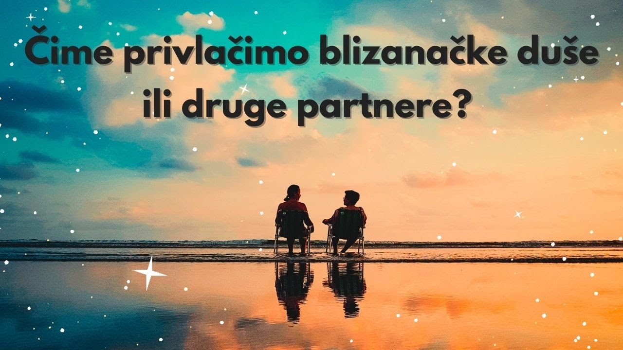 Na koji način privlačimo blizanačke duše ili druge partnere?