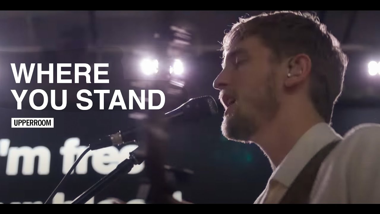 Where You Stand - UPPERROOM