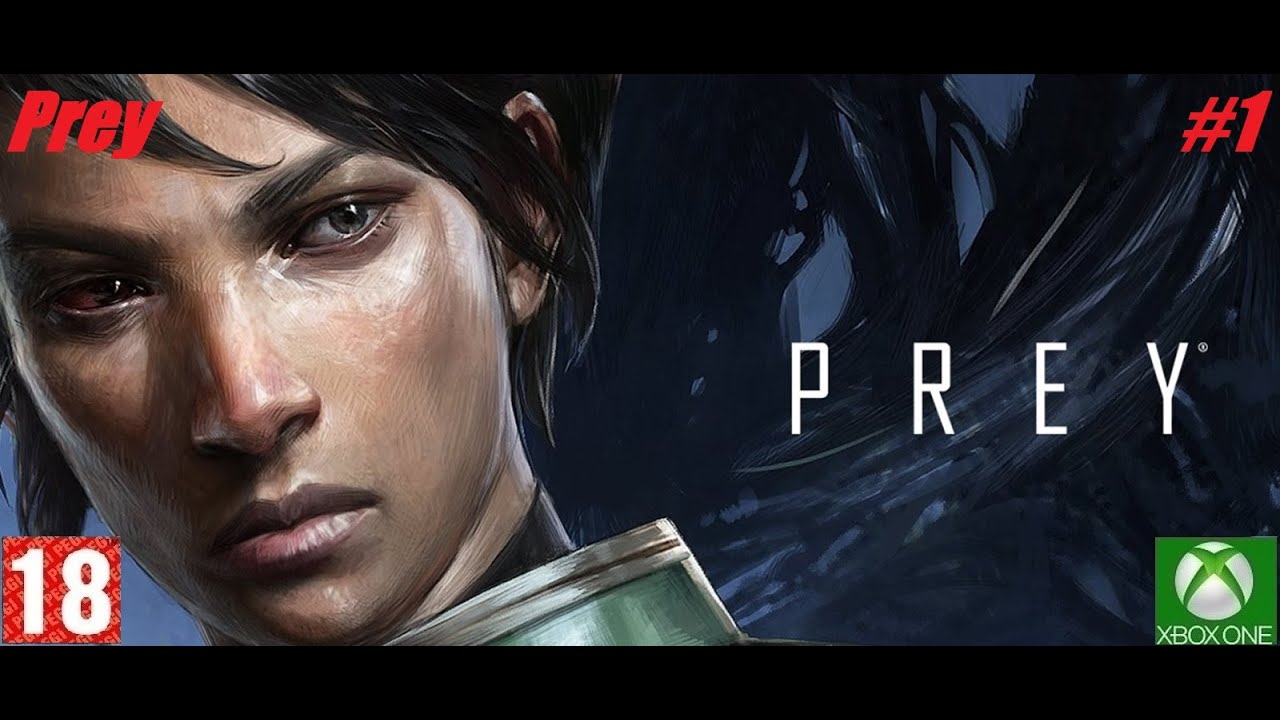 Prey (Xbox One) - Прохождение #1. (без комментариев)