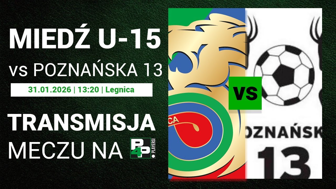 [MECZ TOWARZYSKI] Miedź Legnica U-15 - Poznańśka 13 U-15