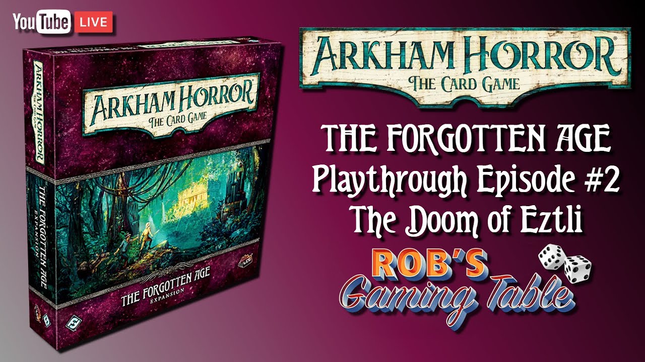 Arkham Horror Card Game: The Forgotten Age Playthrough #2 (The Doom of Eztli)