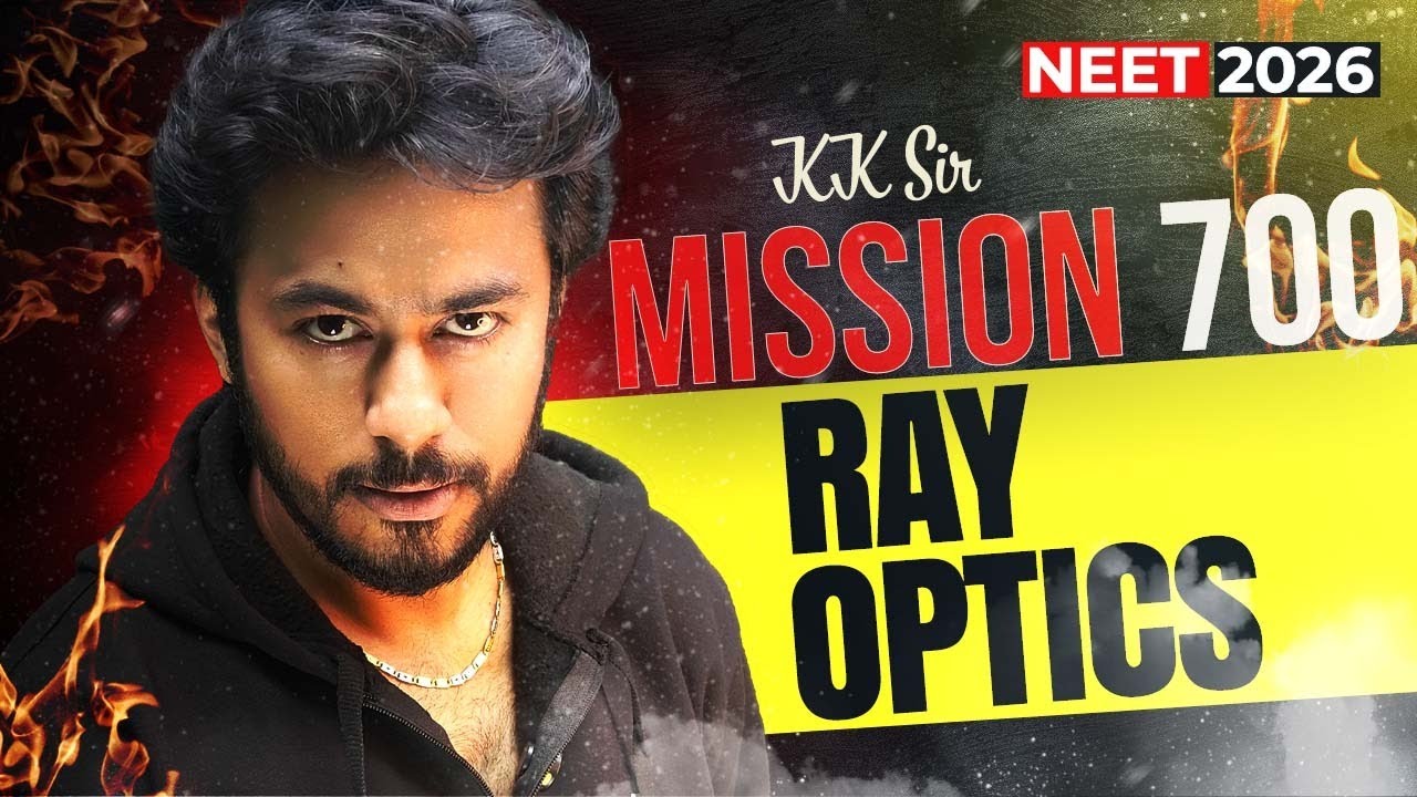 Ray Optics For NEET 2026 | MISSION 700+ Phase 1🔥| Kshitiz Sir #neet2026 #neet #kksir #live #physics