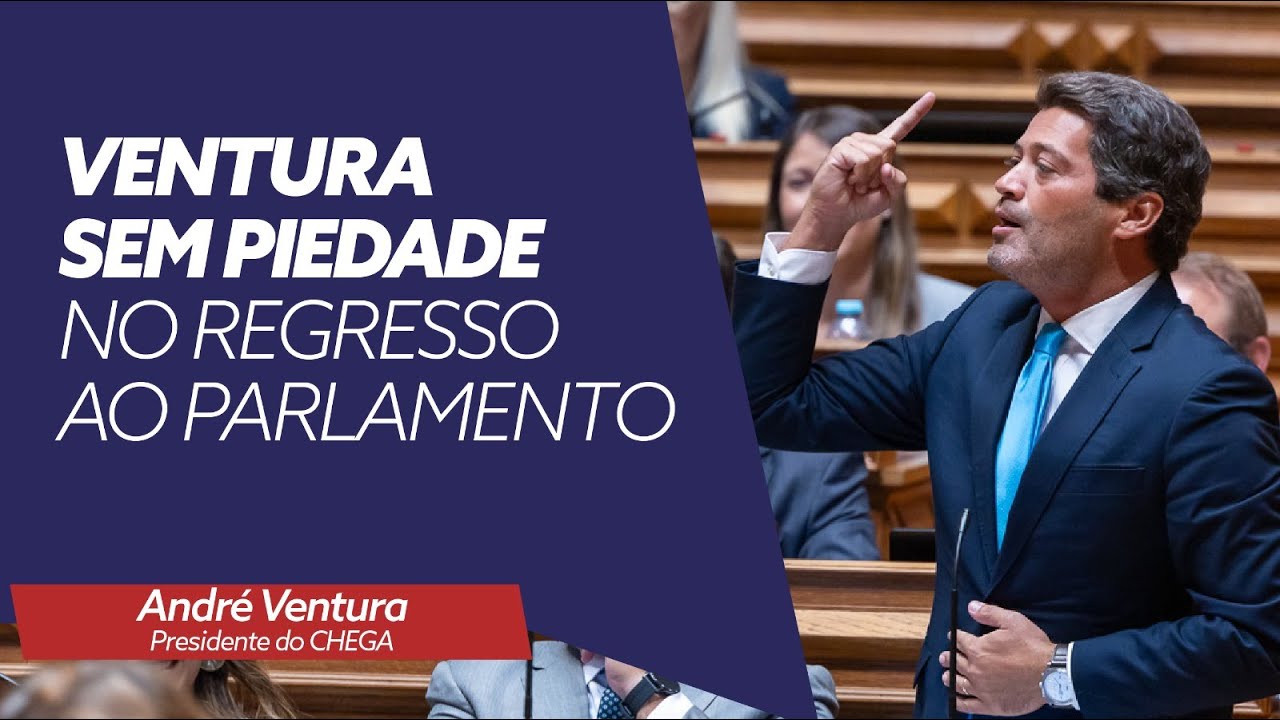 Ventura sem piedade no regresso ao Parlamento