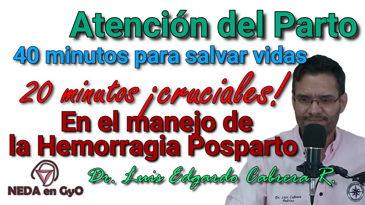 ATENCIÓN DEL PARTO. 20 minutos posparto. Tiempo crucial para ¡SALVAR VIDAS! por Hemorragia posparto