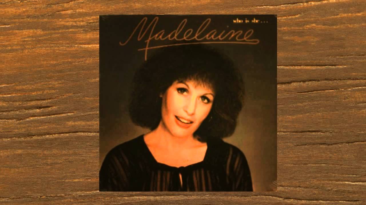 MADELAINE - WHO , WHAT , WHEN , WHERE , WHY