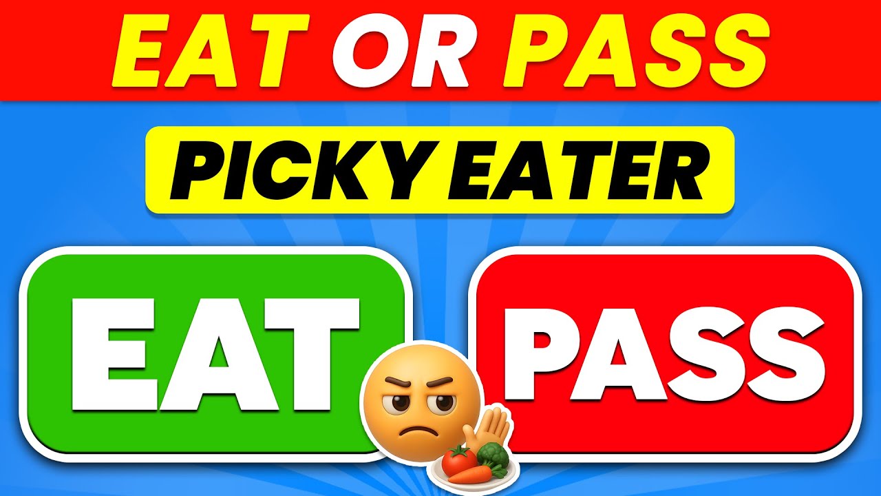 EAT or PASS | 🤤 Picky Eaters Edition! 🤮 | Food Quiz