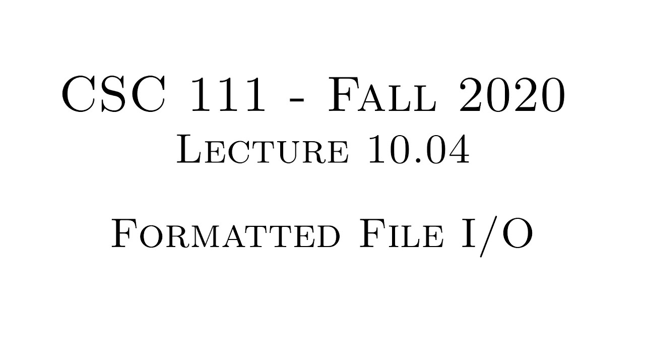C Programming (Fall 2020) - Lecture 10.04 - Formatted File I/O
