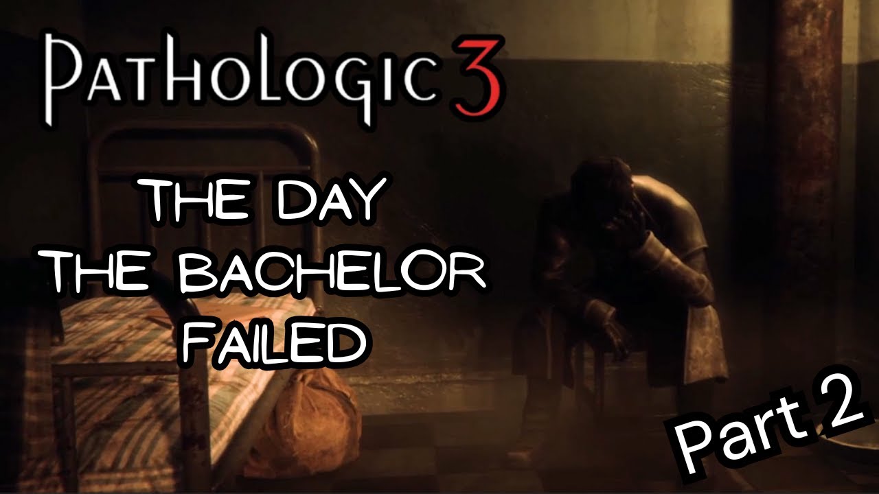 The Bachelor's Utter Failure | Pathologic 3 Part 2