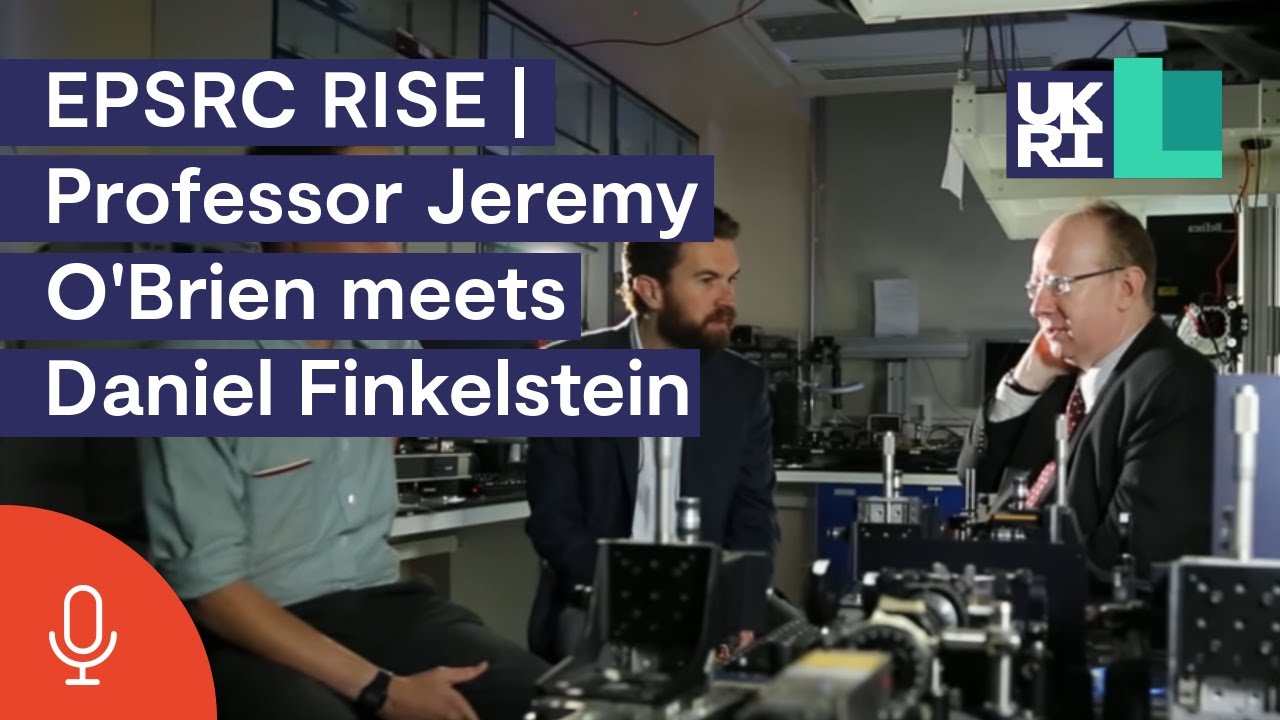 EPSRC RISE | Professor Jeremy O'Brien meets Daniel Finkelstein